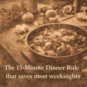 The 15-Minute Dinner Rule That Saves Most Weeknights