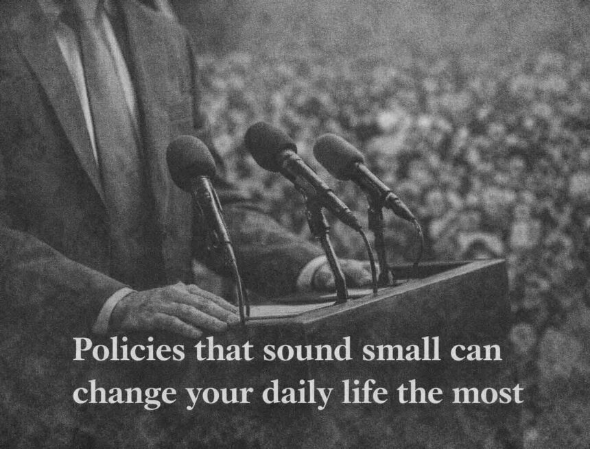 Policies That Sound Small Can Change Your Daily Life the Most Policies That Sound Small Can Change Your Daily Life the Most